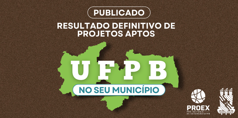 UFPB no Seu Município: Publicado o resultado DEFINITIVO de projetos aptos